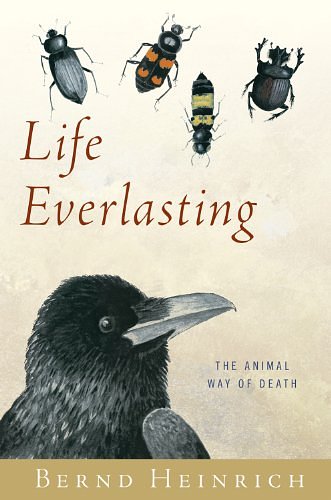 Cover Art for 9780547752662, Life Everlasting: The Animal Way of Death by Bernd Heinrich