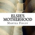 Cover Art for 9781546549260, Elsie's Motherhood by Martha Finley