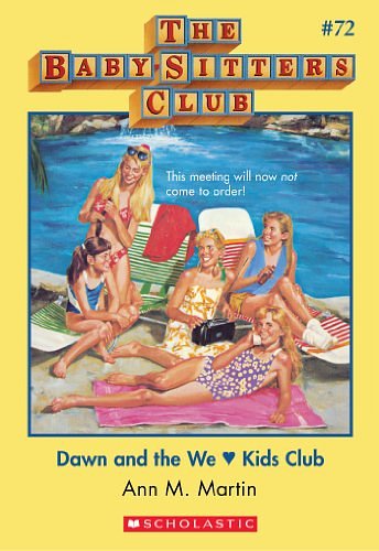 Cover Art for B00IK482XK, The Baby-Sitters Club #72: Dawn and the We Love Kids Club by Ann M. Martin