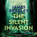 Cover Art for 9781743549896, The Silent Invasion by James Bradley