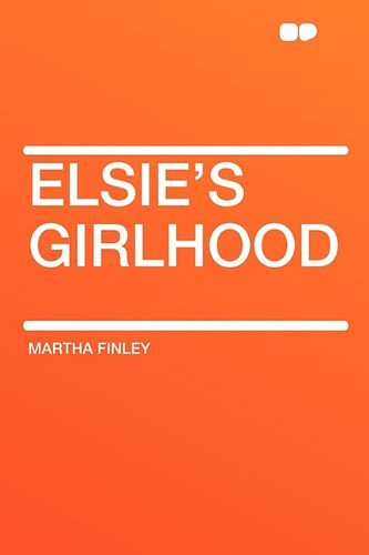 Cover Art for 9781407655628, Elsie's Girlhood by Martha Finley