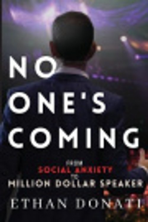 Cover Art for 9780645524406, No One's Coming: From Social Anxiety To Million Dollar Speaker by Donati, Mr Ethan James