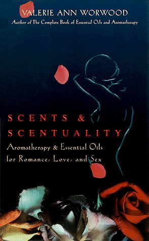 Cover Art for 9781577310754, Scents & Sexuality by Valerie Ann Worwood