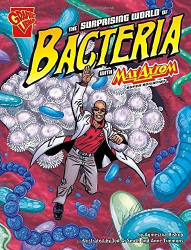 The Surprising World of Bacteria With Max Axiom, Super Scientist (Graphic Science) (Graphic Library: Graphic Science)
