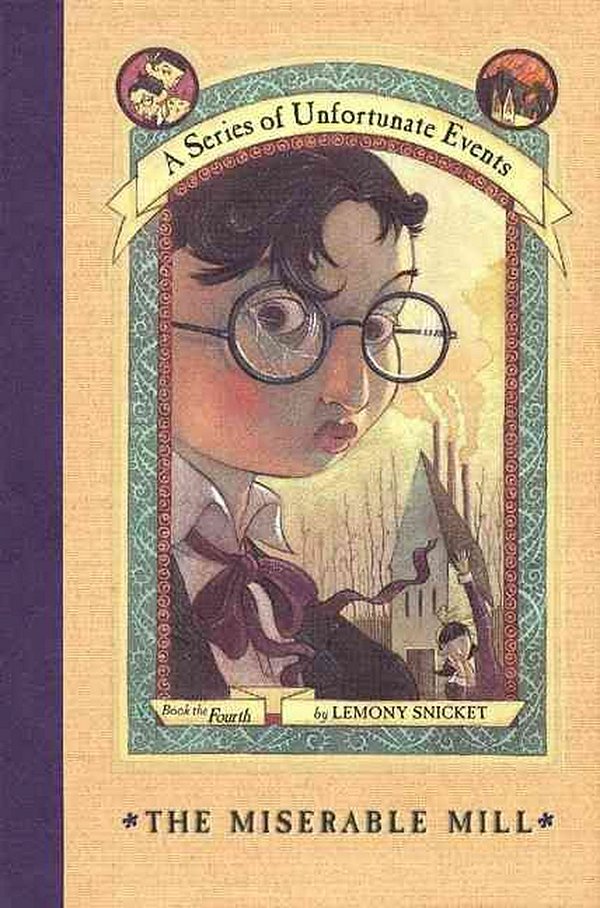 Cover Art for 9780060283155, A Series of Unfortunate Events #4: The Miserable Mill by Lemony Snicket