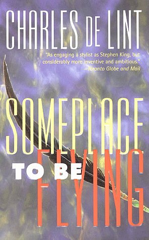 Cover Art for 9780812551587, Someplace to Be Flying by De Lint, Charles