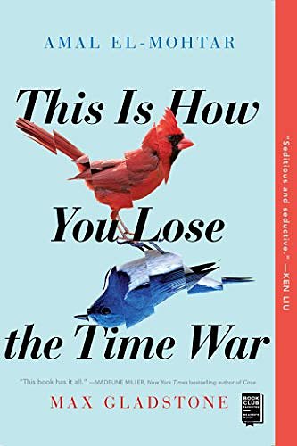 Cover Art for B07MNG496J, This Is How You Lose the Time War by Amal El-Mohtar, Max Gladstone