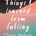 Cover Art for 9781783254392, Things I Learned from Falling by Claire Nelson