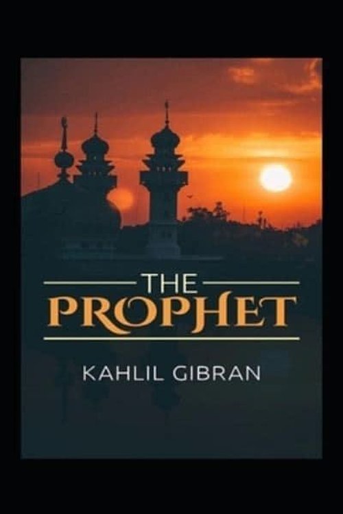 Cover Art for 9798421966333, The Prophet Kahlil Gibran:A Classic Illustrated Edition by Kahlil Gibran