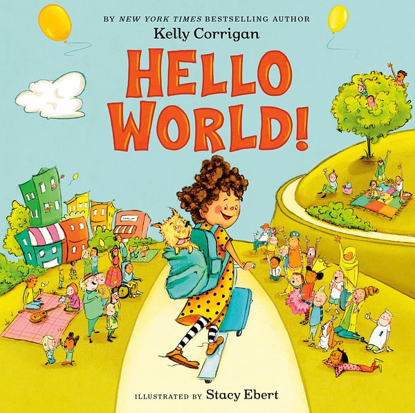 Cover Art for 9780593206065, Hello World! by Kelly Corrigan