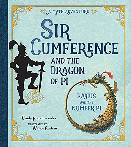 Cover Art for B0776JMGS9, Sir Cumference and the Dragon of Pi by Cindy Neuschwander