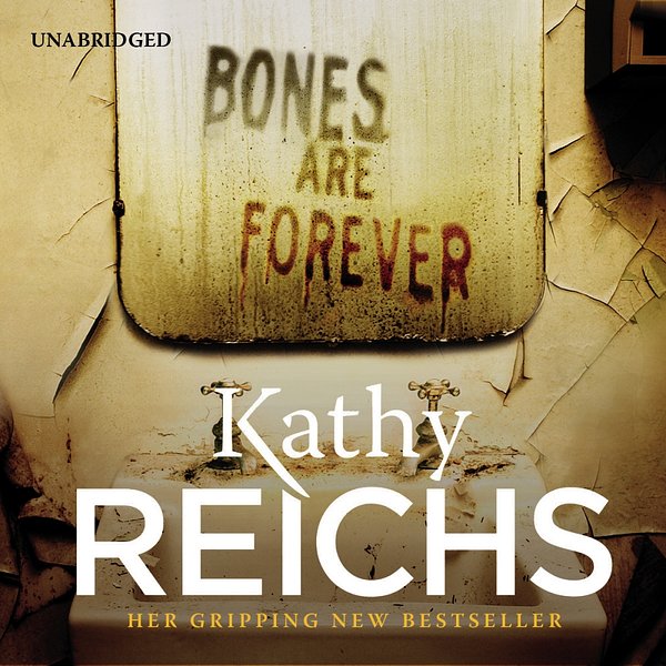 Cover Art for 9781846573415, Bones Are Forever by Kathy Reichs