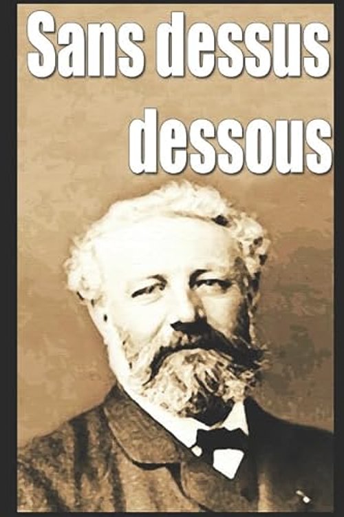 Cover Art for 9781549596209, Sans dessus dessous by Jules Verne