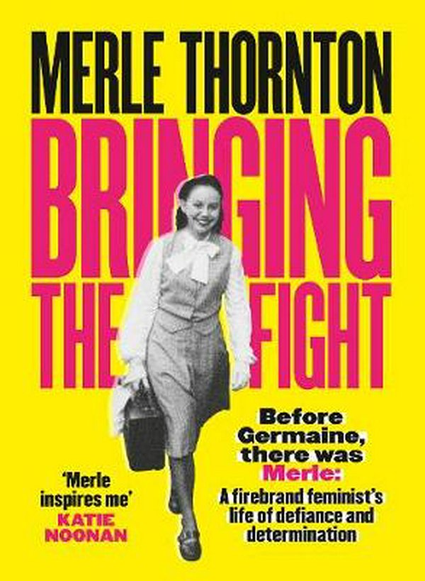 Cover Art for 9781460758328, Merle Thornton: Bringing the Fight by Merle Thornton