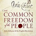 Cover Art for B07DPP8TRF, The Common Freedom of the People: John Lilburne and the English Revolution by Michael Braddick