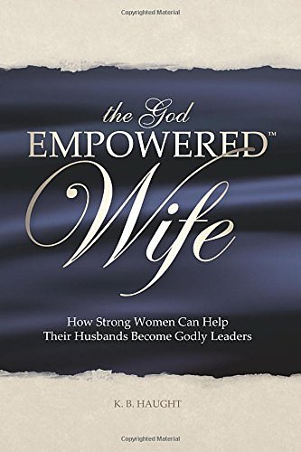 Cover Art for 9780615176246, The God Empowered Wife by K. B. Haught