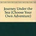 Cover Art for 9780942545043, Journey Under the Sea (Choose Your Own Adventure) by R. A. Montgomery