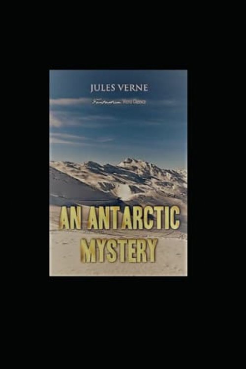 Cover Art for 9798424450396, An Antarctic Mystery by Verne Jules