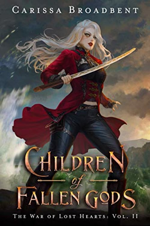 Cover Art for 9780998461953, Children of Fallen Gods (The War of Lost Hearts) by Carissa Broadbent