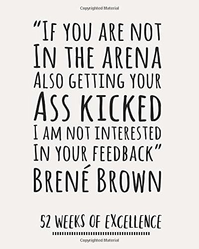 Cover Art for 9781078170130, If You Are Not In The Arena Also Getting Your Ass Kicked I Am Not Interested In Your Feedback: 52 Week Planner/ Brene Brown Quote/ Habit Tracker/ Goal ... And Gratitude Journal/ Diary/ Notebook by Empowered Publishers