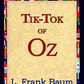 Cover Art for 9781421817927, Tik-Tok of Oz by L. Frank Baum