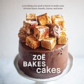 Cover Art for 9781984857361, Zoë Bakes Cakes: Everything You Need to Know to Make Your Favorite Layers, Bundts, Loaves, and More [A Cookbook] by François, Zoë