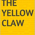 Cover Art for 1230000833158, The Yellow Claw by Sax Rohmer