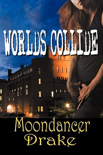 Cover Art for 9781933720906, Worlds Collide by Moondancer Drake