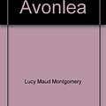 Cover Art for 9780553567090, Anne of Avonlea by Lucy Maud Montgomery