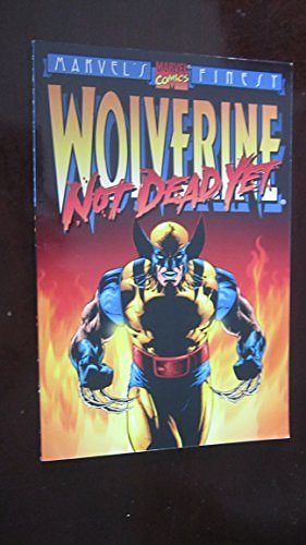 Cover Art for 9780785107040, Wolverine: Not Dead Yet by Warren Ellis