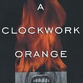 Cover Art for 2015393312836, A Clockwork Orange by Anthony Burgess