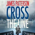 Cover Art for 9781478917243, Cross the Line by James Patterson