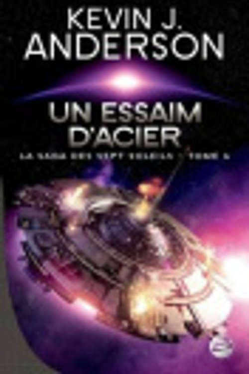 Cover Art for 9782352944867, La Saga des Sept Soleils, Tome 6 : Un essaim d'acier by Kevin James Anderson