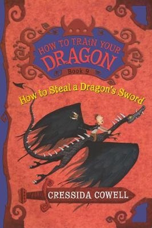 Cover Art for 0884415374587, How to Steal a Dragon's Sword : The Heroic Misadventures of Hiccup the Viking(Hardback) - 2013 Edition by Cressida Cowell