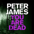 Cover Art for 9781447288169, You Are Dead by Peter James