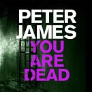 Cover Art for 9781447288169, You Are Dead by Peter James