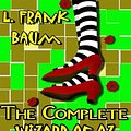 Cover Art for 9781605017860, The Complete Wizard Of Oz Collection: All 15 Books, Including The Wonderful Wizard Of Oz, Ozma Of Oz, The Emerald City Of Oz, And More (Mobi Classics) by L. Frank Baum