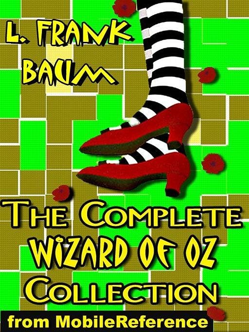 Cover Art for 9781605017860, The Complete Wizard Of Oz Collection: All 15 Books, Including The Wonderful Wizard Of Oz, Ozma Of Oz, The Emerald City Of Oz, And More (Mobi Classics) by L. Frank Baum