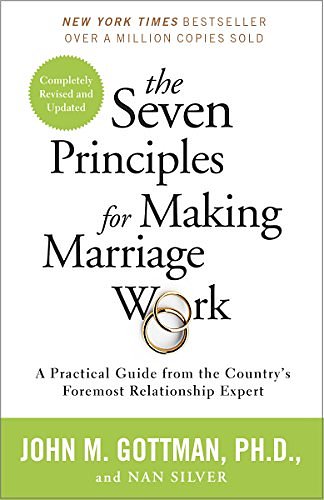 Cover Art for B00N6PEQV0, The Seven Principles for Making Marriage Work: A Practical Guide from the Country's Foremost Relationship Expert by John Gottman, Nan Silver