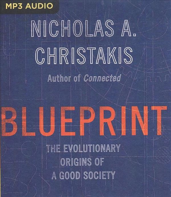 Cover Art for 9781799711711, Blueprint: The Evolutionary Origins of a Good Society by Nicholas A. Christakis