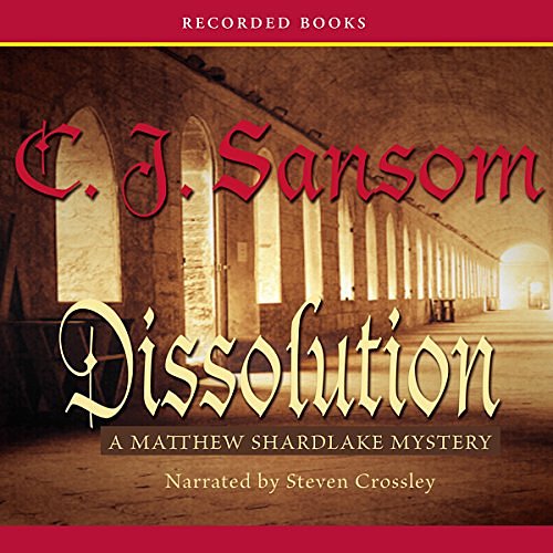 Cover Art for B00654GKFE, Dissolution: A Novel of Tudor England Introducing Matthew Shardlake by C. J. Sansom