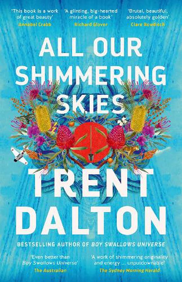 Cover Art for 9781460759325, All Our Shimmering Skies by Trent Dalton