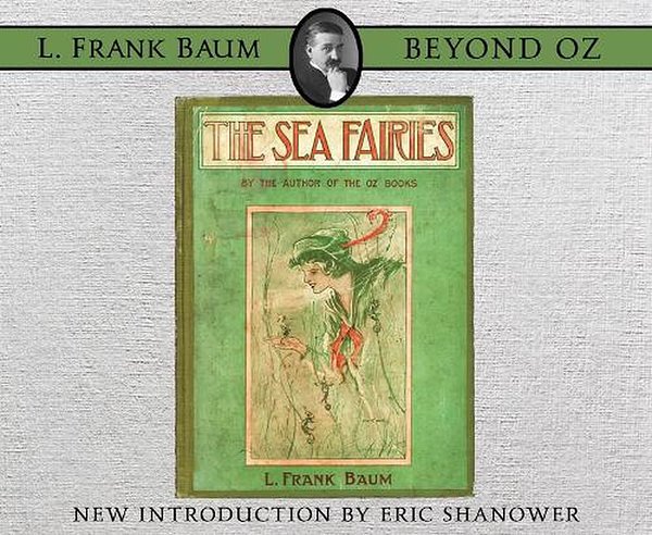 Cover Art for 9781640919365, The Sea Fairies by L. Frank Baum