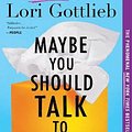 Cover Art for 9780358299233, Maybe You Should Talk to Someone: A Therapist, Her Therapist, and Our Lives Revealed by Lori Gottlieb