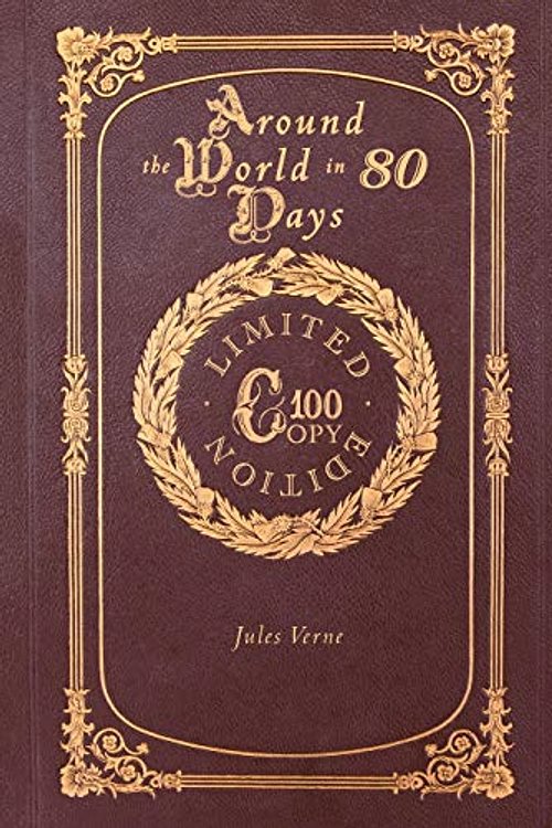 Cover Art for 9781772267204, Around the World in 80 Days (100 Copy Limited Edition) by Jules Verne