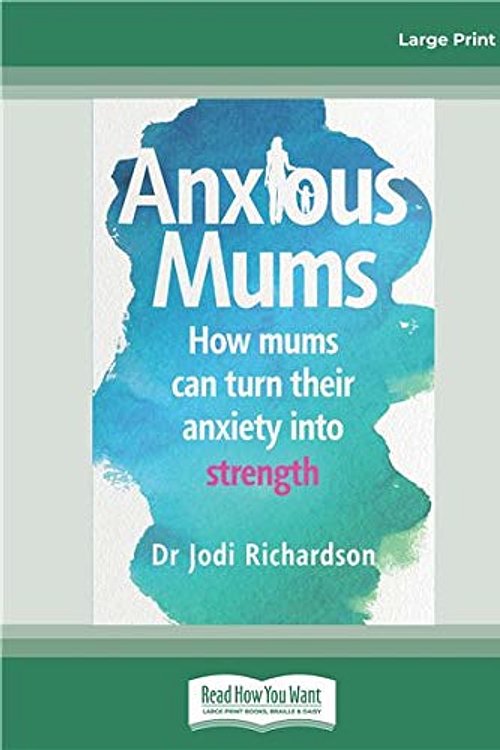 Cover Art for 9780369356864, Anxious Mums by Jodi Richardson