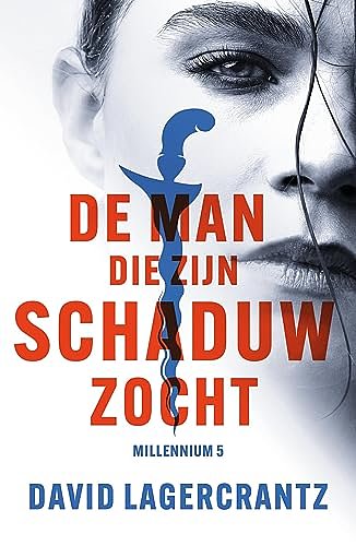 Cover Art for B06Y3TYBBG, De man die zijn schaduw zocht (Millennium Book 5) (Dutch Edition) by David Lagercrantz