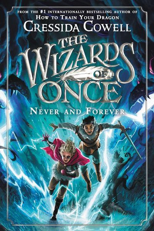 Cover Art for 9780316702973, The Wizards of Once: Never and Forever by Cressida Cowell