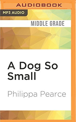 Cover Art for 9781536642100, A Dog So Small by Pearce Philippa