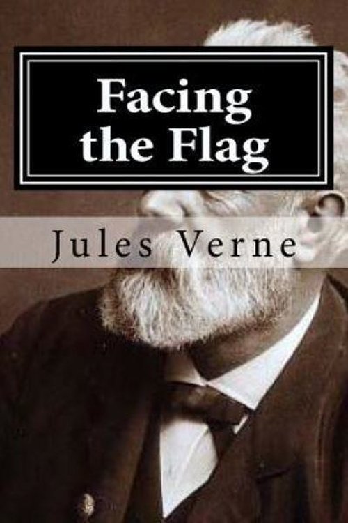 Cover Art for 9781522739487, Facing the Flag by Jules Verne